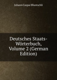 Deutsches Staats-Worterbuch, Volume 2 (German Edition)