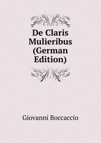 De Claris Mulieribus (German Edition)