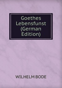 Goethes Lebensfunst (German Edition)