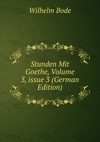 Stunden Mit Goethe, Volume 3, issue 3 (German Edition)