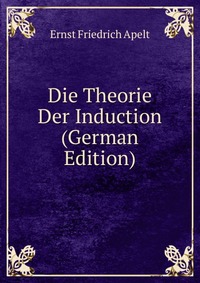 Die Theorie Der Induction (German Edition)