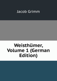 Weisthumer, Volume 1 (German Edition)