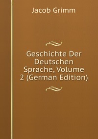 Geschichte Der Deutschen Sprache, Volume 2 (German Edition)