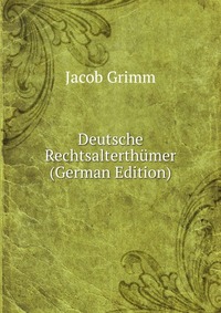 Deutsche Rechtsalterthumer (German Edition)