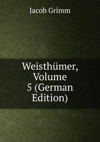 Weisthumer, Volume 5 (German Edition)