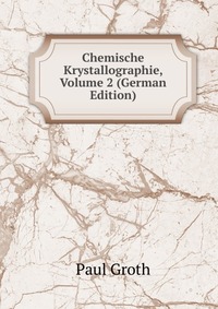 Chemische Krystallographie, Volume 2 (German Edition)