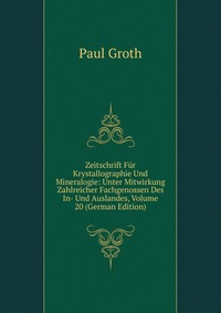 Zeitschrift Fur Krystallographie Und Mineralogie: Unter Mitwirkung Zahlreicher Fachgenossen Des In- Und Auslandes, Volume 20 (German Edition)