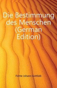 Die Bestimmung des Menschen (German Edition)