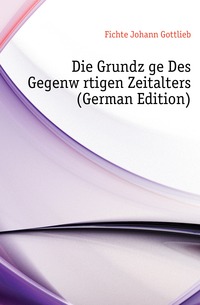 Die Grundzuge Des Gegenwartigen Zeitalters (German Edition)