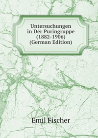 Untersuchungen in Der Puringruppe (1882-1906) (German Edition)