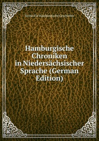 Hamburgische Chroniken in Niedersachsischer Sprache (German Edition)