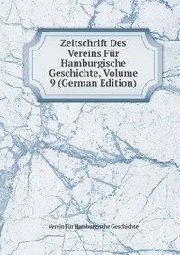 Zeitschrift Des Vereins Fur Hamburgische Geschichte, Volume 9 (German Edition)