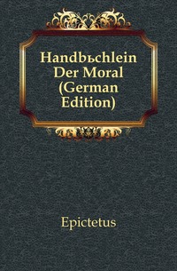 Handbuchlein Der Moral (German Edition)