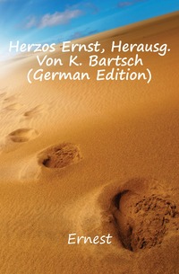 Herzos Ernst, Herausg. Von K. Bartsch (German Edition)