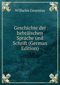 Geschichte der hebraischen Sprache und Schrift (German Edition)