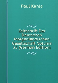 Zeitschrift Der Deutschen Morgenlandischen Gesellschaft, Volume 32 (German Edition)