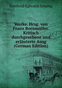 Werke. Hrsg. von Franz Bornmuller. Kritisch durchgesehene und erlauterte Ausg (German Edition)