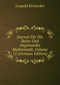 Journal Fur Die Reine Und Angewandte Mathematik, Volume 12 (German Edition)