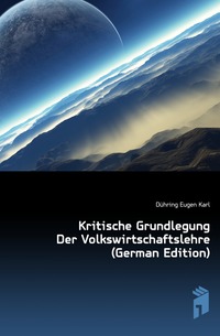 Kritische Grundlegung Der Volkswirtschaftslehre (German Edition)