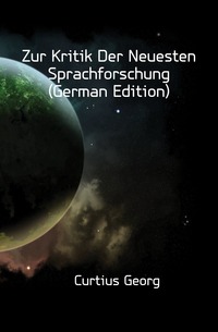 Zur Kritik Der Neuesten Sprachforschung (German Edition)