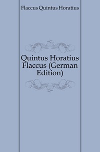 Quintus Horatius Flaccus (German Edition)