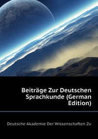 Beitrage Zur Deutschen Sprachkunde (German Edition)