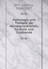 Pathologie und Therapie der Nervenkrankheiten, fur Arzte und Studirende