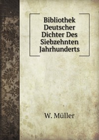 Bibliothek Deutscher Dichter Des Siebzehnten Jahrhunderts