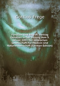 Function Und Begriff: Vortrag Gehalten in Der Sitzung Vom 9. Januar, 1891 Der Jenaischen Gesellschaft Fur Medicin Und Naturwissenschaft (German Edition)