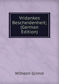 Vridankes Bescheidenheit; (German Edition)