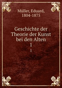 Geschichte der Theorie der Kunst bei den Alten