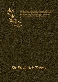 Handbuch der chirurgischen Operationslehre fur praktische Chirurgen und Studierende Aus dem englischen von. R. Teuscher, einzig autorisierte deutsche Ausgabe mit 422 Abblildungen