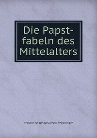 Die Papst-fabeln des Mittelalters