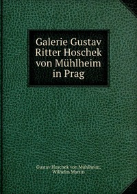 Galerie Gustav Ritter Hoschek von Muhlheim in Prag