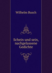 Schein und sein, nachgelassene Gedichte