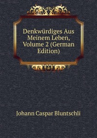 Denkwurdiges Aus Meinem Leben, Volume 2 (German Edition)