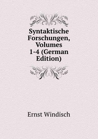 Syntaktische Forschungen, Volumes 1-4 (German Edition)