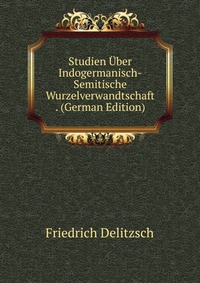 Studien Uber Indogermanisch-Semitische Wurzelverwandtschaft . (German Edition)