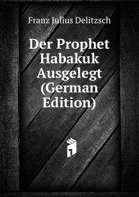 Der Prophet Habakuk Ausgelegt (German Edition)