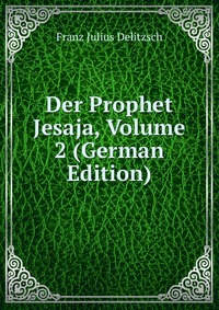 Der Prophet Jesaja, Volume 2 (German Edition)