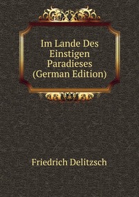 Im Lande Des Einstigen Paradieses (German Edition)