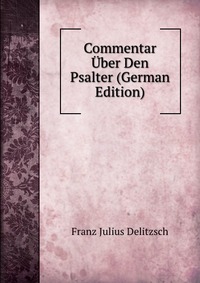 Commentar Uber Den Psalter (German Edition)