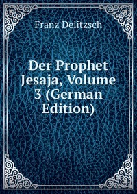 Der Prophet Jesaja, Volume 3 (German Edition)