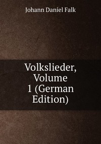 Volkslieder, Volume 1 (German Edition)