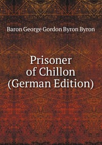 Prisoner of Chillon (German Edition)