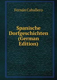 Spanische Dorfgeschichten (German Edition)