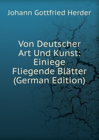 Von Deutscher Art Und Kunst: Einiege Fliegende Blatter (German Edition)