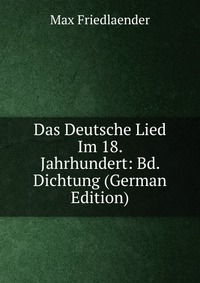 Das Deutsche Lied Im 18. Jahrhundert: Bd. Dichtung (German Edition)