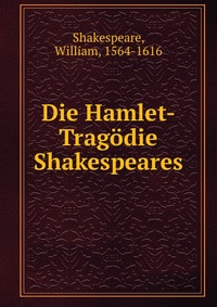 Die Hamlet-Tragodie Shakespeares