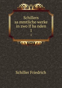 Schillers sa?mmtliche werke in zwo?lf ba?nden